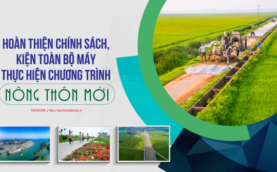 Hoàn thiện chính sách, kiện toàn bộ máy thực hiện chương trình nông thôn mới