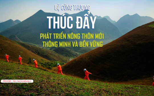 Bộ Công Thương thúc đẩy phát triển nông thôn mới thông minh và bền vững
