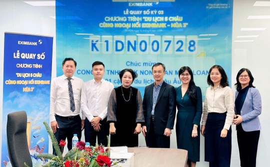 Ngân hàng Eximbank công bố khách hàng trúng thưởng Chương trình " Du lịch năm châu cùng ngoại hối Eximbank - Mùa 3"