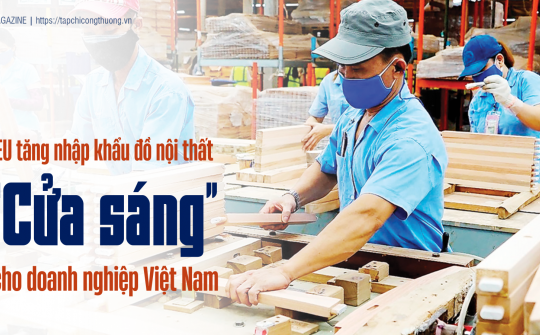 [eMagazine] EU tăng nhập khẩu đồ nội thất: “Cửa sáng” cho doanh nghiệp Việt Nam