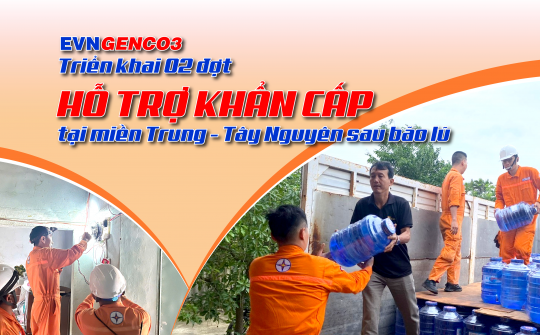 EVNGENCO3 Triển khai 02 đợt hỗ trợ khẩn cấp tại miền Trung - Tây Nguyên sau bão lũ