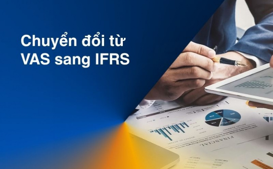 Thách thức và cơ hội khi chuyển đổi từ VAS sang IFRS trong các doanh nghiệp niêm yết tại Việt Nam