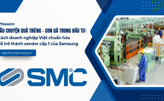 [eMagazine] Câu chuyện quả trứng - con gà trong đầu tư: Cách doanh nghiệp Việt chuẩn hóa để trở thành vendor cấp 1 của Samsung