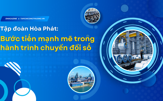 [eMagazine] Tập đoàn Hòa Phát: Bước tiến mạnh mẽ trong hành trình chuyển đổi số
