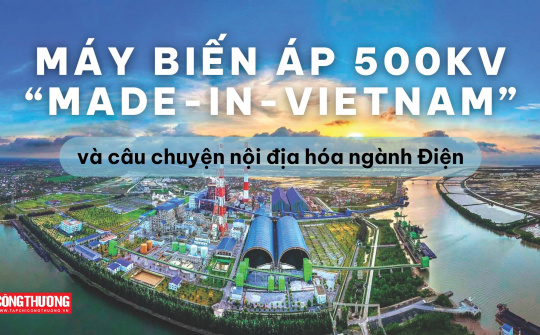 [eMagazine] Máy biến áp 500kV “Made-in-Vietnam” và câu chuyện nội địa hóa ngành Điện