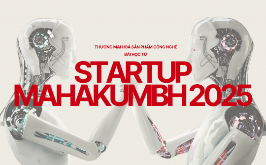 Thương mại hoá sản phẩm công nghệ: Bài học từ Startup Mahakumbh 2025