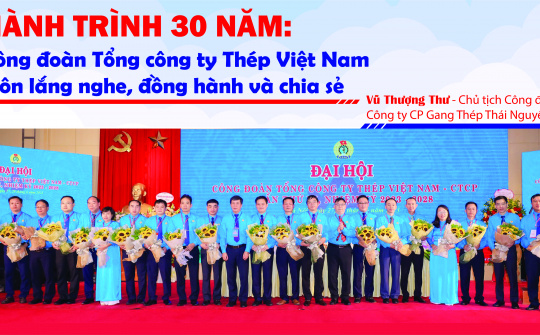 Hành trình 30 năm: Công đoàn Tổng công ty Thép Việt Nam luôn lắng nghe, đồng hành và chia sẻ