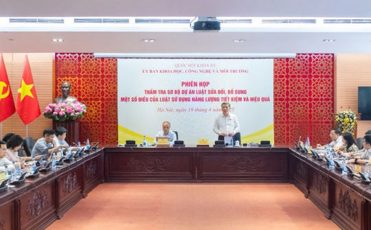 Thẩm tra sơ bộ dự án Luật sửa đổi, bổ sung một số điều của Luật Sử dụng năng lượng tiết kiệm và hiệu quả
