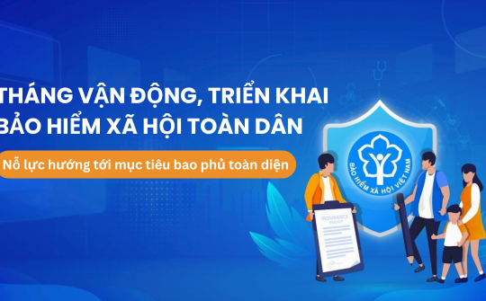 Tháng vận động, triển khai bảo hiểm xã hội toàn dân: Nỗ lực hướng tới mục tiêu bao phủ toàn diện
