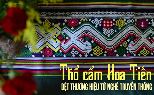 Thổ cẩm Hoa Tiến: Dệt thương hiệu từ nghề truyền thống