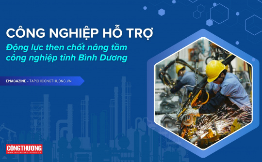 [eMagazine] Công nghiệp hỗ trợ - Động lực then chốt nâng tầm công nghiệp tỉnh Bình Dương