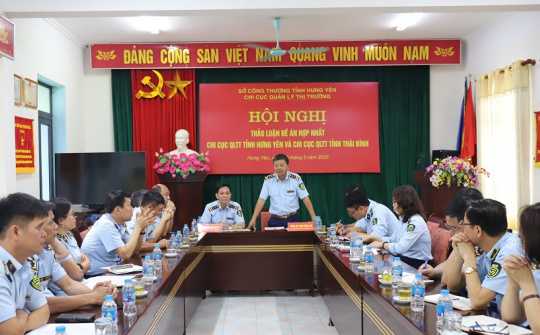 Hợp nhất Chi cục QLTT Hưng Yên và Thái Bình: Đảm bảo kịp thời, hiệu quả