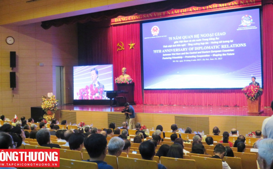 Tận dụng Hiệp định EVFTA, nâng kim ngạch thương mại Việt Nam - các nước Trung Đông Âu lên 10% mỗi năm