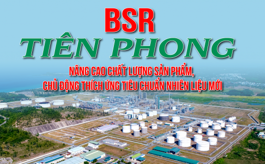 [eMagazine] BSR tiên phong nâng cao chất lượng sản phẩm, chủ động thích ứng tiêu chuẩn nhiên liệu mới