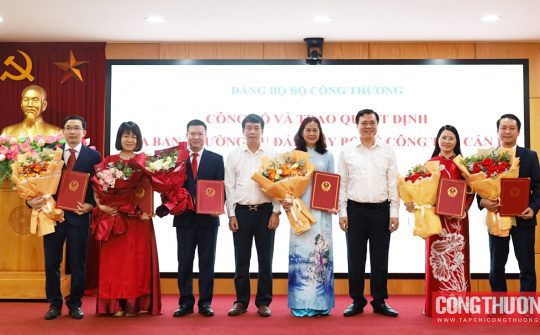 Đảng bộ Bộ Công Thương kiện toàn bộ máy, nâng cao năng lực lãnh đạo, sức chiến đấu trong tình hình mới