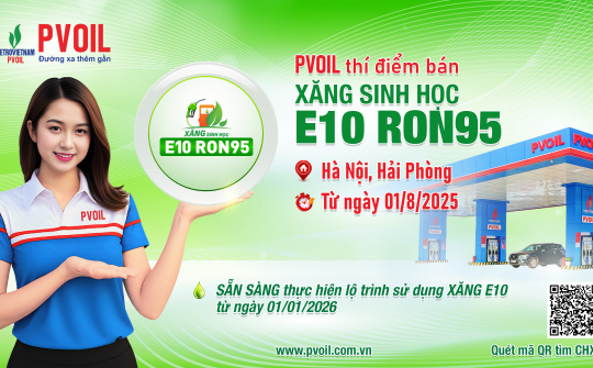 PVOIL thí điểm bán xăng sinh học E10 RON95 từ 1/8 tại Hà Nội và Hải Phòng