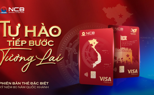 Ngân hàng NCB ra mắt thẻ visa Tự Hào mừng kỷ niệm 80 năm Quốc Khánh