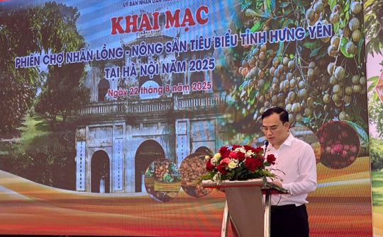Khai mạc Phiên chợ Nhãn lồng - Nông sản tiêu biểu tỉnh Hưng Yên 2025: Khẳng định thương hiệu, mở rộng thị trường
