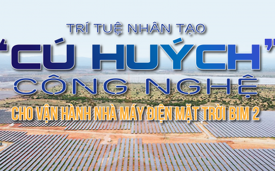[eMagazine] Trí tuệ nhân tạo “Cú huých” công nghệ cho vận hành Nhà máy điện mặt trời BIM 2