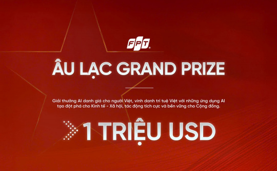 Mừng Kỷ niệm 80 năm ngày Quốc khánh, Tập đoàn FPT công bố trao Giải thưởng Âu Lạc Grand Prize trị giá 1 triệu USD