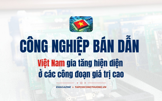 [eMagazine] Công nghiệp bán dẫn: Việt Nam gia tăng hiện diện ở các công đoạn giá trị cao