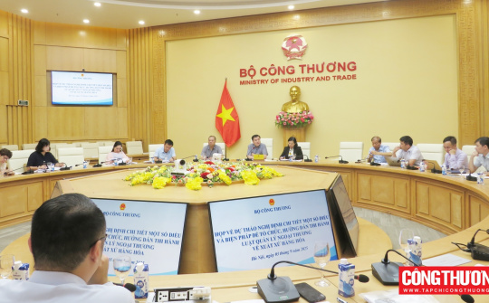 Hoàn thiện dự thảo Nghị định thay thế hướng dẫn thi hành Luật Quản lý ngoại thương về xuất xứ hàng hóa