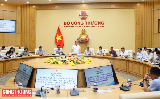 Bộ Công Thương khẩn trương triển khai Nghị quyết số 70-NQ/TW nhằm bảo đảm an ninh năng lượng quốc gia