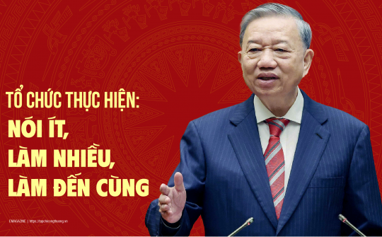 Tổ chức thực hiện: Nói ít, làm nhiều, làm đến cùng