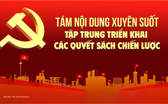Tám nội dung xuyên suốt tập trung triển khai các quyết sách chiến lược