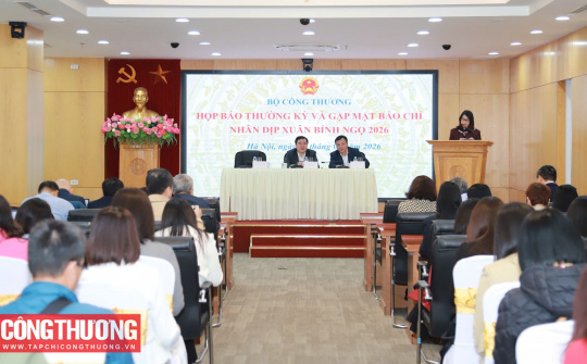 Bộ Công Thương tổ chức họp báo thường kỳ và gặp mặt báo chí nhân dịp Xuân Bính Ngọ 2026
