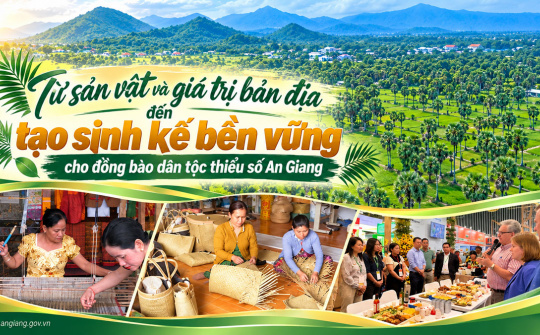 [eMagazine] An Giang: Từ sản vật và giá trị bản địa đến tạo sinh kế bền vững cho đồng bào dân tộc thiểu số