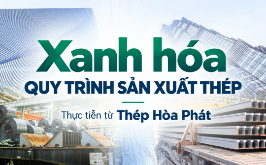 [Emagazine] Xanh hóa quy trình sản xuất thép: Thực tiễn từ Thép Hòa Phát