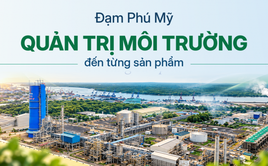 {Emagazine} Đạm Phú Mỹ: Quản trị môi trường đến từng sản phẩm