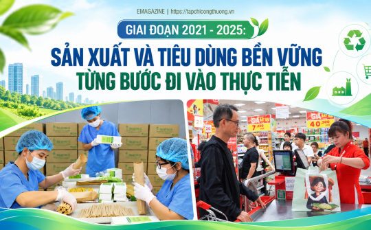 [Emagazine] Giai đoạn 2021 - 2025: Sản xuất và tiêu dùng bền vững từng bước đi vào thực tiễn