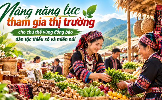 [eMagazine] Nâng năng lực tham gia thị trường cho chủ thể vùng đồng bào dân tộc thiểu số và miền núi