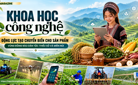 Khoa học công nghệ: Động lực tạo chuyển biến cho sản phẩm vùng đồng bào dân tộc thiểu số và miền núi