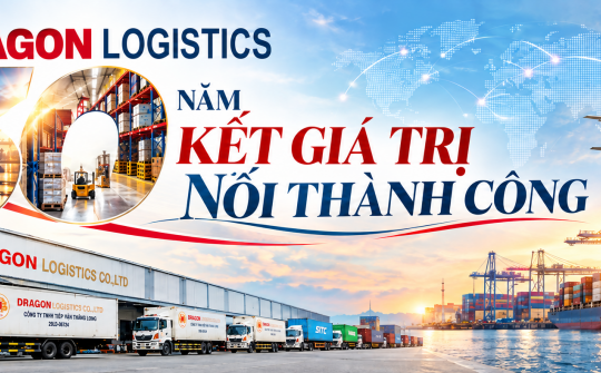 {Emagazine} Dragon Logistics: 30 năm “Kết giá trị - Nối thành công”