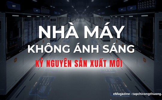 Nhà máy không ánh sáng - Kỷ nguyên sản xuất mới