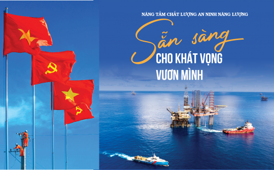 [eMagazine] Nâng tầm chất lượng an ninh năng lượng, sẵn sàng cho khát vọng vươn mình