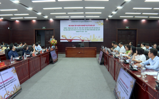 Đà Nẵng: Tập huấn nghiệp vụ bầu cử đại biểu Quốc hội khóa XVI và đại biểu HĐND các cấp nhiệm kỳ 2026 - 2031