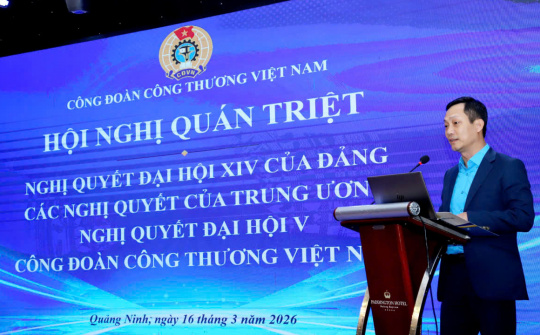 Công đoàn Công Thương Việt Nam: Quán triệt Nghị quyết Đại hội XIV của Đảng và định hướng nhiệm vụ Công đoàn Công Thương