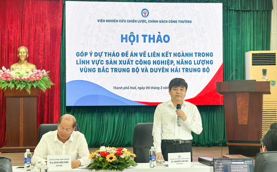 Góp ý Dự thảo Đề án về liên kết ngành trong lĩnh vực sản xuất công nghiệp, năng lượng vùng Bắc Trung Bộ và Duyên hải Trung Bộ