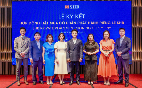 Hàng loạt quỹ đầu tư lớn ký hợp đồng đặt mua cổ phần phát hành riêng lẻ SHB