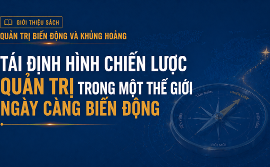[Emagzine 2] Tái định hình chiến lược quản trị trong một thế giới ngày càng biến động