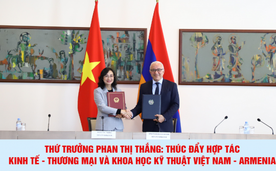 Thứ trưởng Phan Thị Thắng: Thúc đẩy hợp tác kinh tế - thương mại và khoa học kỹ thuật Việt Nam - Armenia