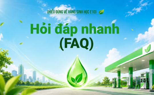 [Hiểu đúng về xăng E10] Hỏi đáp nhanh