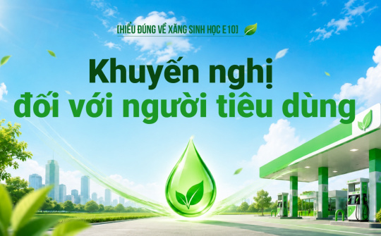 [Hiểu đúng về xăng E10] Khuyến nghị đối với người tiêu dùng