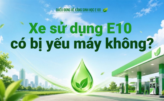 [Hiểu đúng về xăng E10] Xe sử dụng E10 có bị yếu máy không?