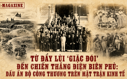 Từ đẩy lùi “giặc đói” đến chiến thắng Điện Biên Phủ: Dấu ấn Bộ Công Thương trên mặt trận kinh tế