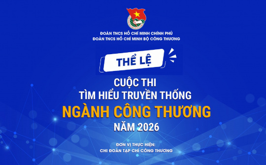 Thể lệ Cuộc thi Tìm hiểu truyền thống ngành Công Thương năm 2026